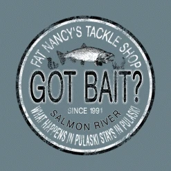 Fat Nancy's Tackle Shop Fat Nancy's Got Bait T-Shirt